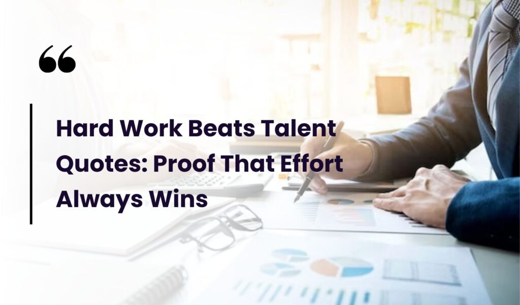 Hard Work Beats Talent Quotes