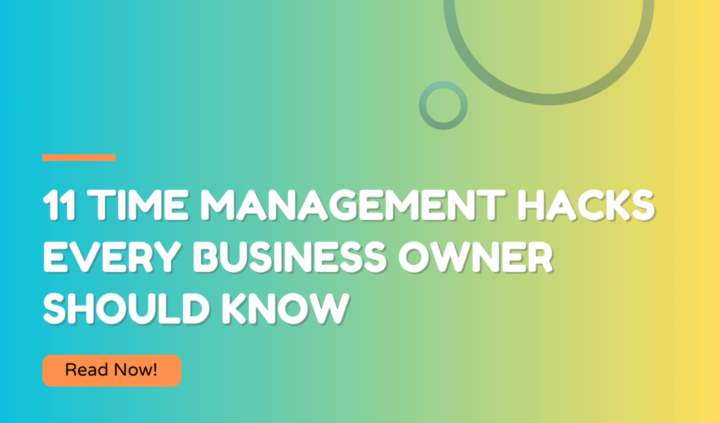 11 Time Management Hacks Every Business Owner Should Know