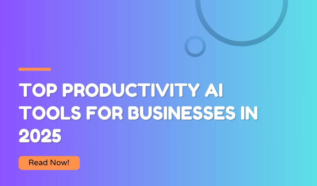 Top Productivity AI Tools for Businesses in 2025